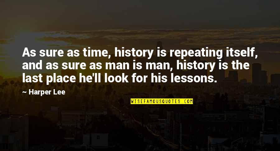 Cornicione Define Quotes By Harper Lee: As sure as time, history is repeating itself,