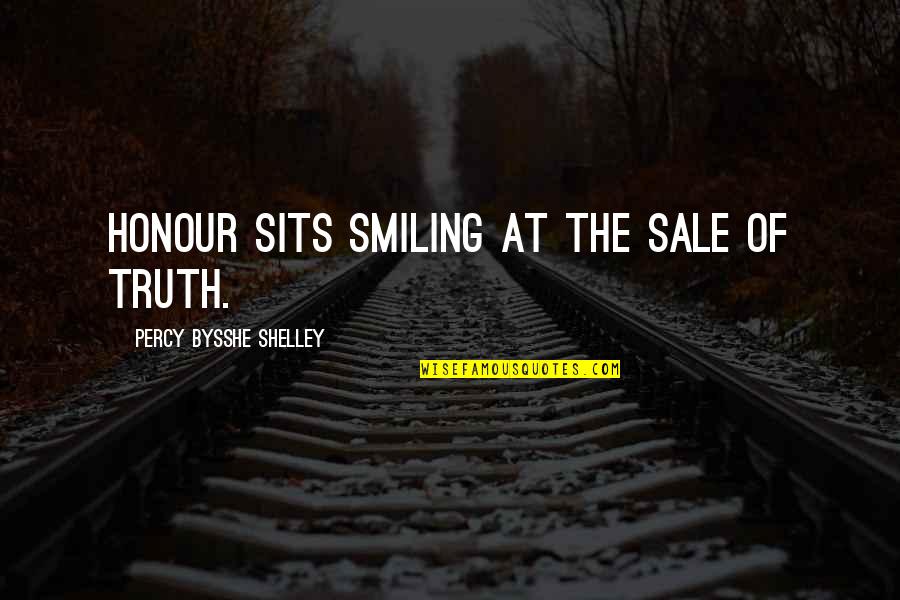 Cornicione Pronunciation Quotes By Percy Bysshe Shelley: Honour sits smiling at the sale of truth.