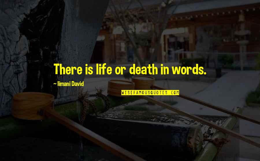 Corniest Movie Quotes By Iimani David: There is life or death in words.