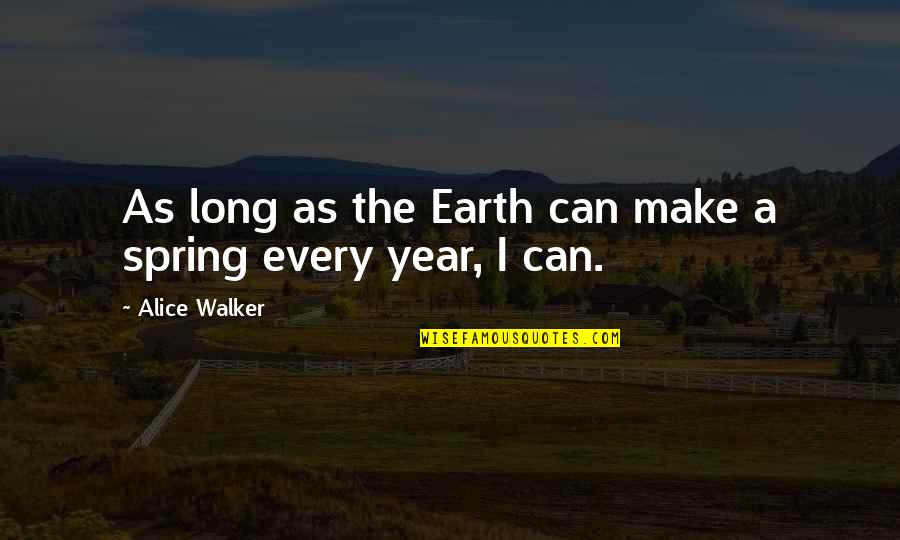 Corniest Pick Quotes By Alice Walker: As long as the Earth can make a Corniest Pick Quotes By Alice Walker: As long as the Earth can make a