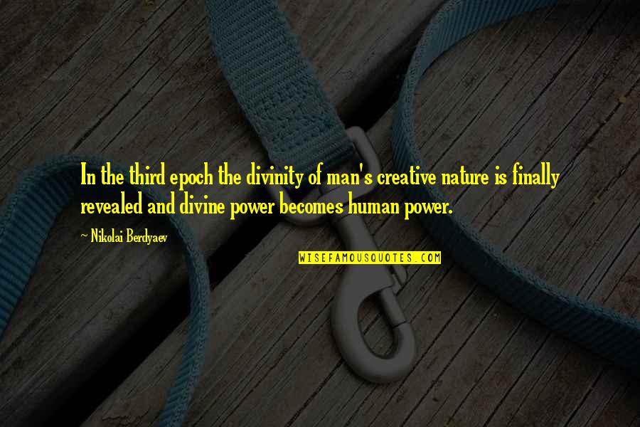 Corniest Twilight Quotes By Nikolai Berdyaev: In the third epoch the divinity of man's Corniest Twilight Quotes By Nikolai Berdyaev: In the third epoch the divinity of man's