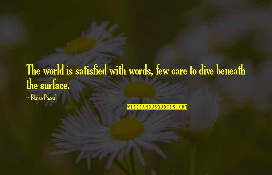 Corning Inc Quotes By Blaise Pascal: The world is satisfied with words, few care