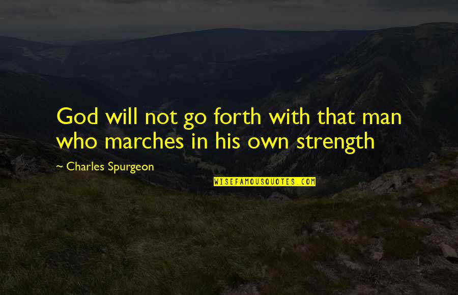 Corning's Quotes By Charles Spurgeon: God will not go forth with that man