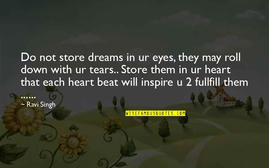Cornisa Definicion Quotes By Ravi Singh: Do not store dreams in ur eyes, they