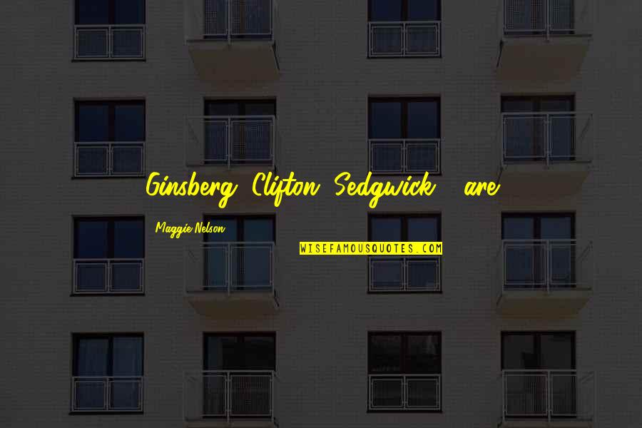 Cornisa En Quotes By Maggie Nelson: Ginsberg, Clifton, Sedgwick - are