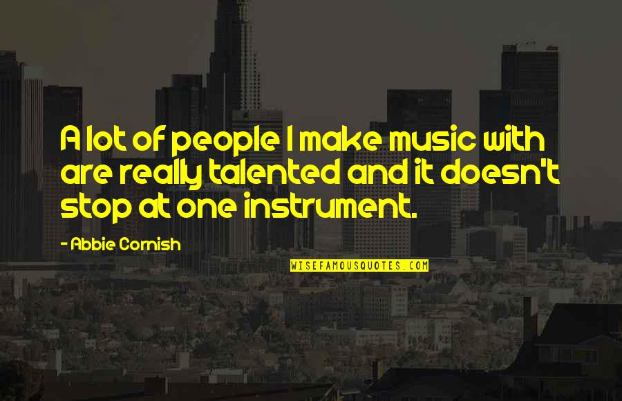 Cornish's Quotes By Abbie Cornish: A lot of people I make music with