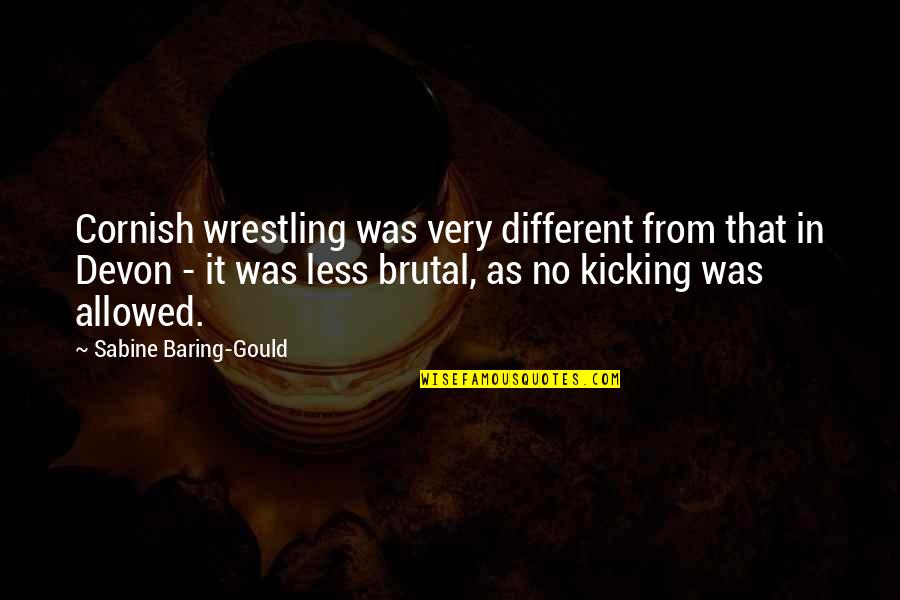 Cornish's Quotes By Sabine Baring-Gould: Cornish wrestling was very different from that in