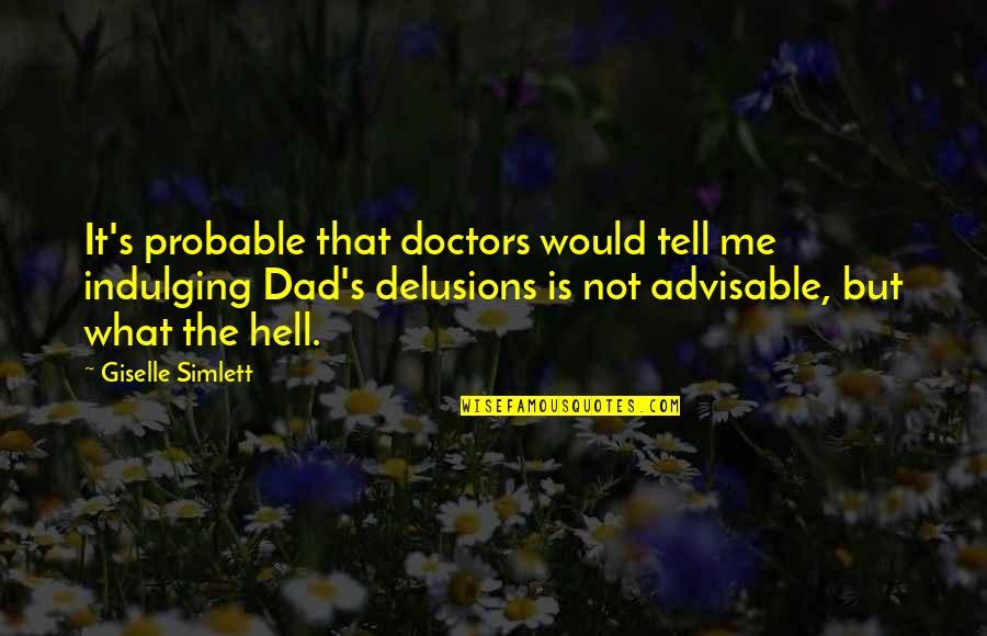 Cornith Quotes By Giselle Simlett: It's probable that doctors would tell me indulging