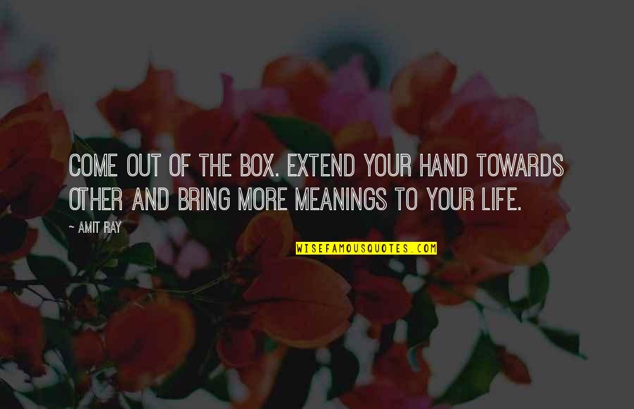 Cornithians Quotes By Amit Ray: Come out of the Box. Extend your hand
