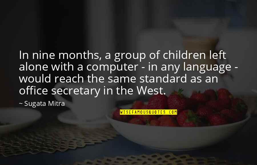 Cornouailles Carte Quotes By Sugata Mitra: In nine months, a group of children left