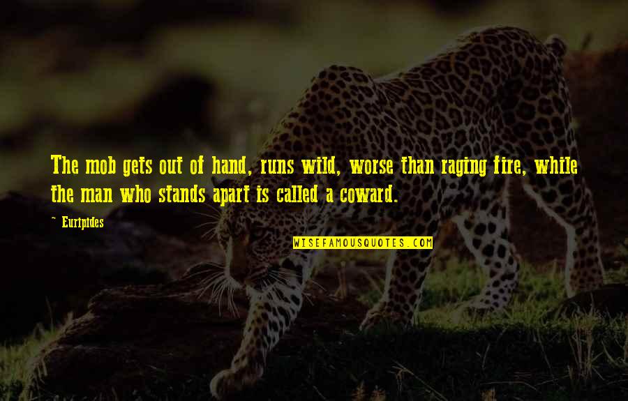 Cornus Quotes By Euripides: The mob gets out of hand, runs wild, Cornus Quotes By Euripides: The mob gets out of hand, runs wild,