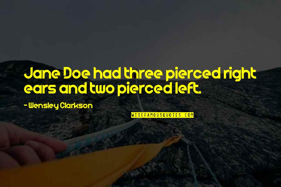 Cornus Quotes By Wensley Clarkson: Jane Doe had three pierced right ears and Cornus Quotes By Wensley Clarkson: Jane Doe had three pierced right ears and