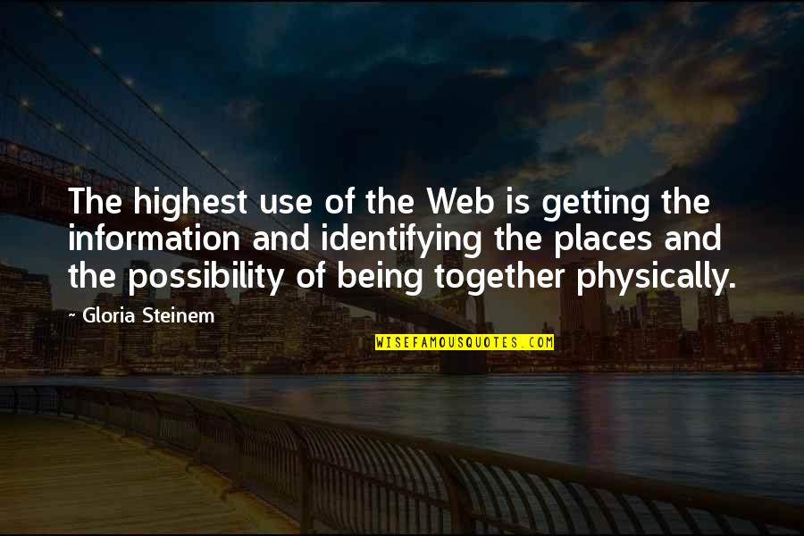 Cornus Virus Pj Quotes By Gloria Steinem: The highest use of the Web is getting