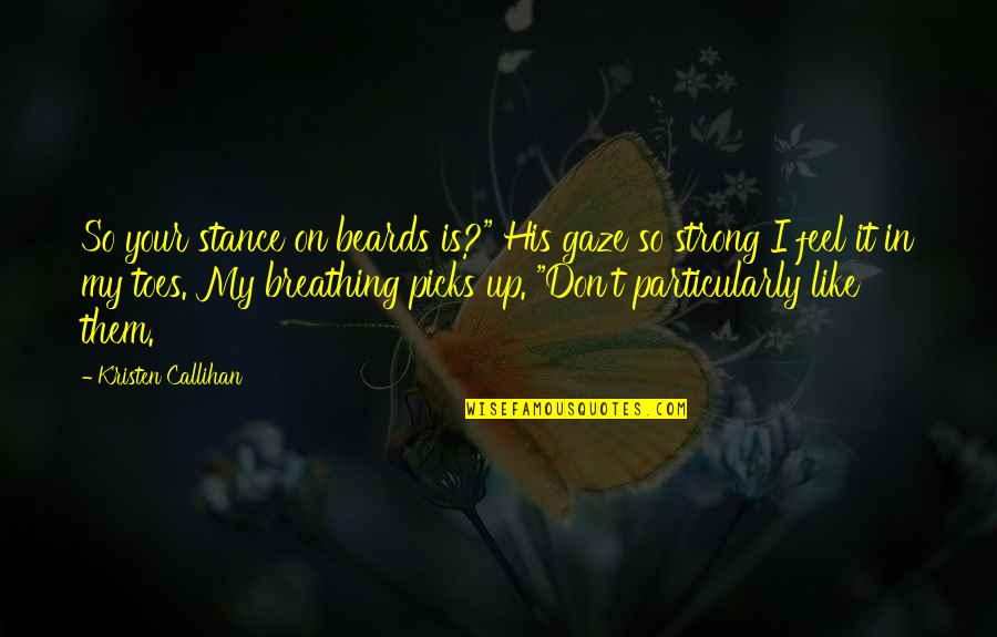 Cornus Virus Pj Quotes By Kristen Callihan: So your stance on beards is?" His gaze Cornus Virus Pj Quotes By Kristen Callihan: So your stance on beards is?" His gaze