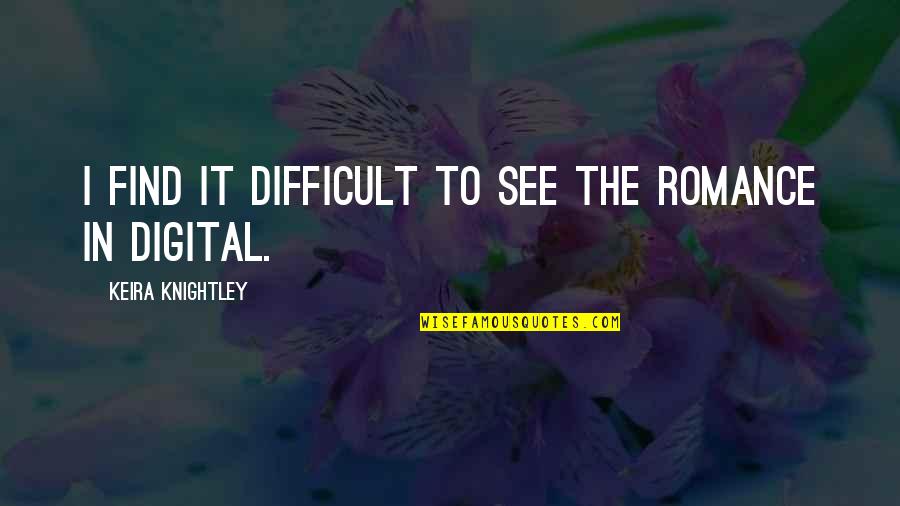 Corny Biology Quotes By Keira Knightley: I find it difficult to see the romance Corny Biology Quotes By Keira Knightley: I find it difficult to see the romance