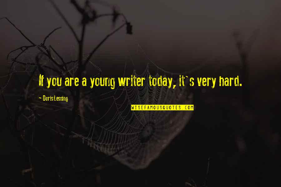 Corny Cute Quotes By Doris Lessing: If you are a young writer today, it's Corny Cute Quotes By Doris Lessing: If you are a young writer today, it's