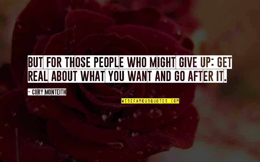 Corny Funny Inspirational Quotes By Cory Monteith: But for those people who might give up:
