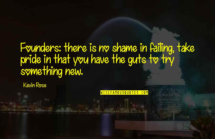 Corny Funny Inspirational Quotes By Kevin Rose: Founders: there is no shame in failing, take