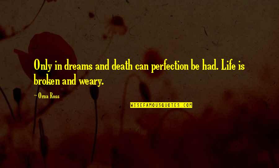 Corny Inspirational Quotes By Orna Ross: Only in dreams and death can perfection be