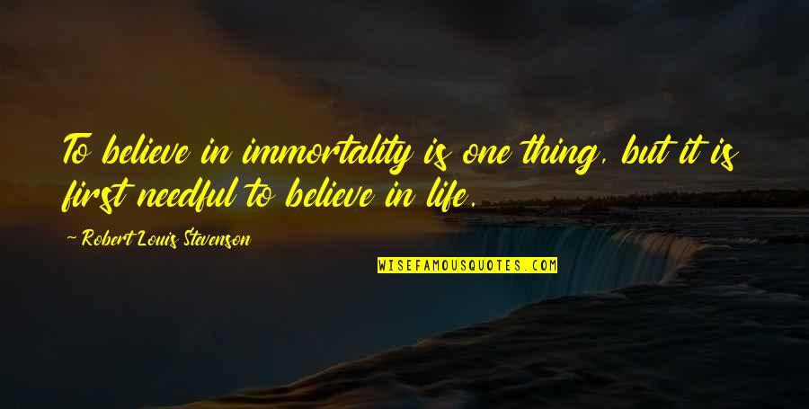 Corny New Years Quotes By Robert Louis Stevenson: To believe in immortality is one thing, but