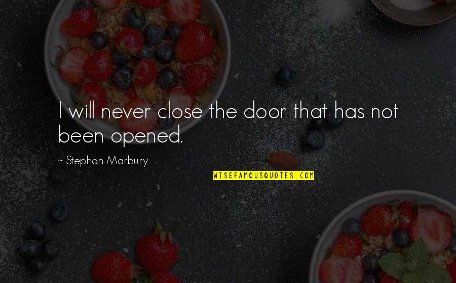 Corny Romantic Quotes By Stephon Marbury: I will never close the door that has