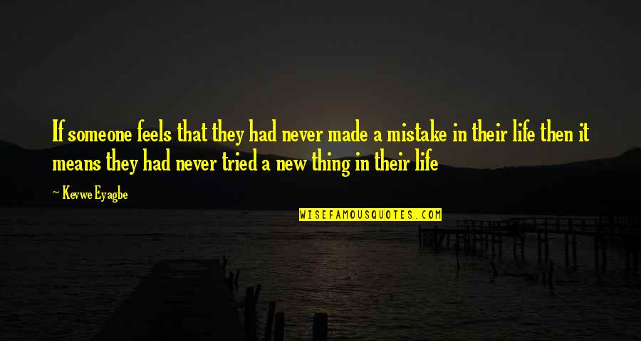 Corofin Wine Opener Quotes By Kevwe Eyagbe: If someone feels that they had never made Corofin Wine Opener Quotes By Kevwe Eyagbe: If someone feels that they had never made