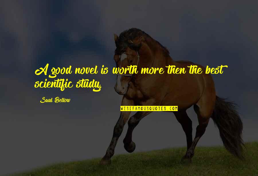 Corofin Wine Opener Quotes By Saul Bellow: A good novel is worth more then the