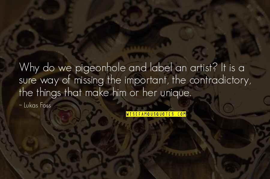 Corolar Quotes By Lukas Foss: Why do we pigeonhole and label an artist?