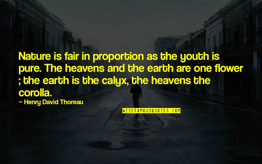 Corolla Quotes By Henry David Thoreau: Nature is fair in proportion as the youth