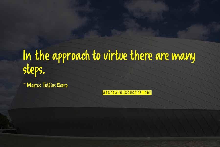 Corollaries In Geometry Quotes By Marcus Tullius Cicero: In the approach to virtue there are many