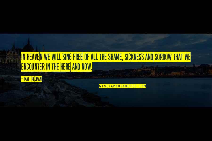 Corollario Definizione Quotes By Matt Redman: In heaven we will sing free of all