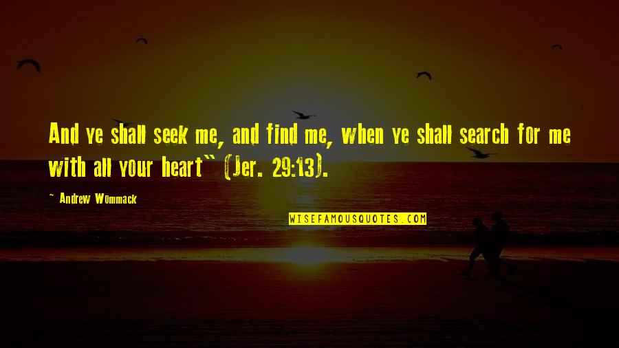 Corominas Telefono Quotes By Andrew Wommack: And ye shall seek me, and find me, Corominas Telefono Quotes By Andrew Wommack: And ye shall seek me, and find me,