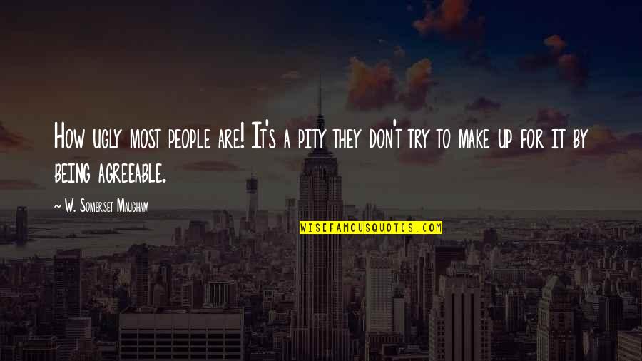 Corominas Telefono Quotes By W. Somerset Maugham: How ugly most people are! It's a pity Corominas Telefono Quotes By W. Somerset Maugham: How ugly most people are! It's a pity