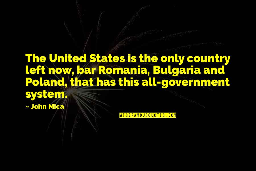 Corona Breakdown Quotes By John Mica: The United States is the only country left Corona Breakdown Quotes By John Mica: The United States is the only country left