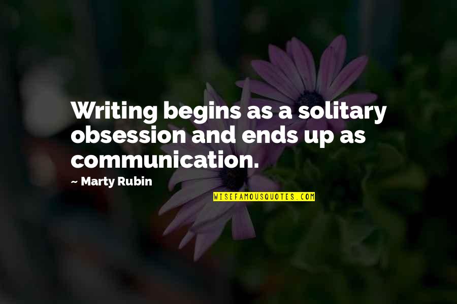 Corona Pandemic Essay Quotes By Marty Rubin: Writing begins as a solitary obsession and ends