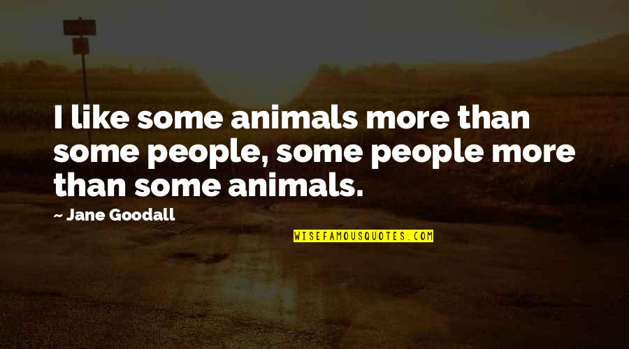 Corona Survivor Quotes By Jane Goodall: I like some animals more than some people,