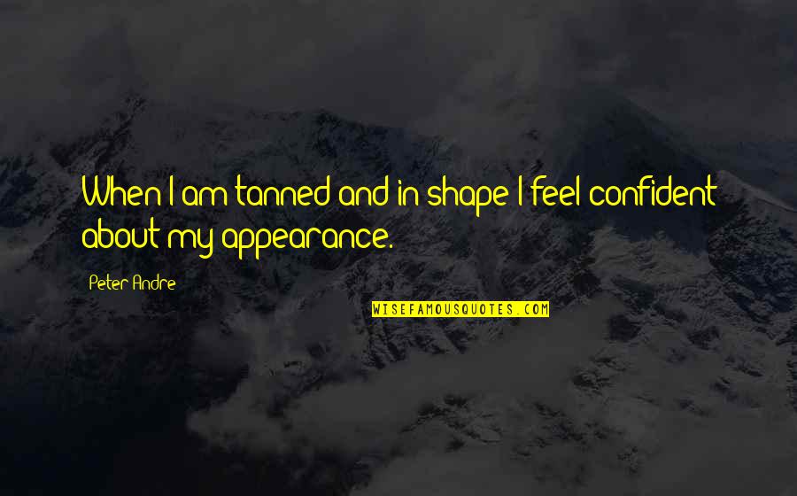 Corona Vaccination Funny Quotes By Peter Andre: When I am tanned and in shape I