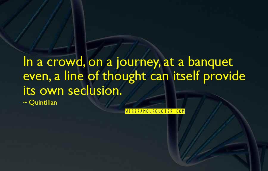 Coronacion De Napoleon Quotes By Quintilian: In a crowd, on a journey, at a