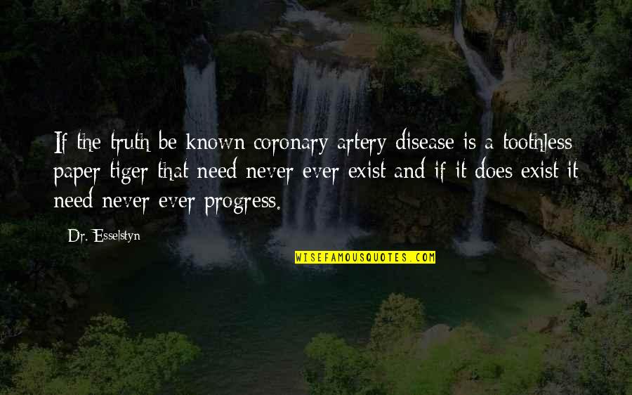 Coronary Quotes By Dr. Esselstyn: If the truth be known coronary artery disease