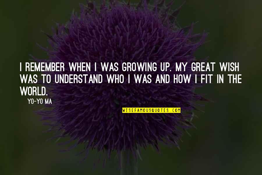 Coronavirus Uplift Quotes By Yo-Yo Ma: I remember when I was growing up. My Coronavirus Uplift Quotes By Yo-Yo Ma: I remember when I was growing up. My