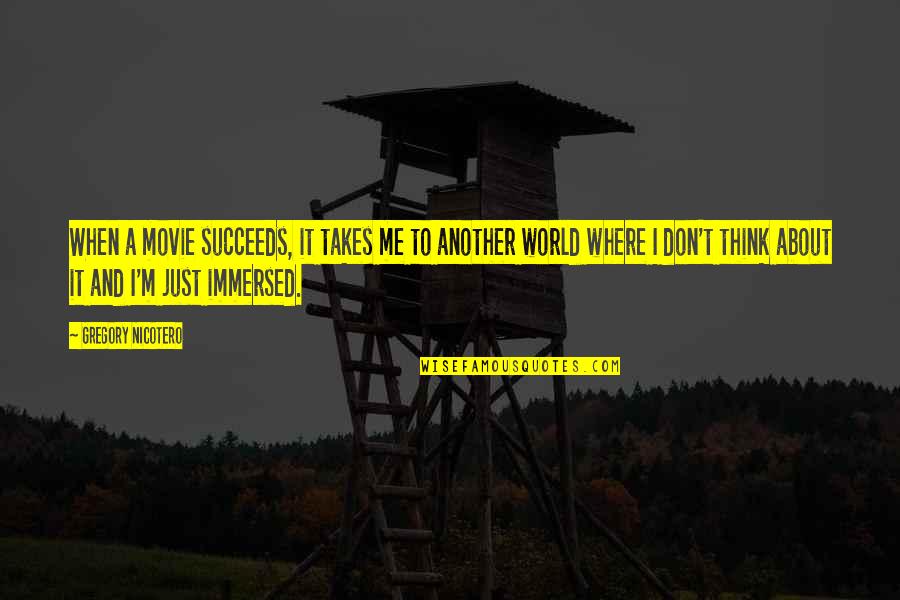 Corozo Arbol Quotes By Gregory Nicotero: When a movie succeeds, it takes me to Corozo Arbol Quotes By Gregory Nicotero: When a movie succeeds, it takes me to