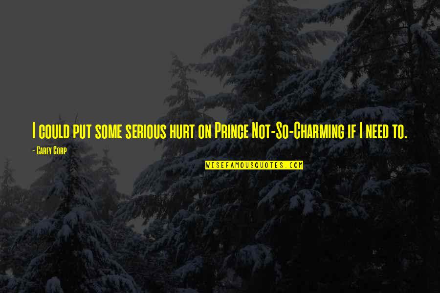 Corp Quotes By Carey Corp: I could put some serious hurt on Prince