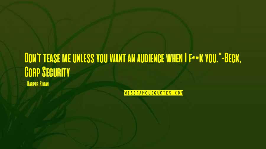 Corp Quotes By Harper Sloan: Don't tease me unless you want an audience