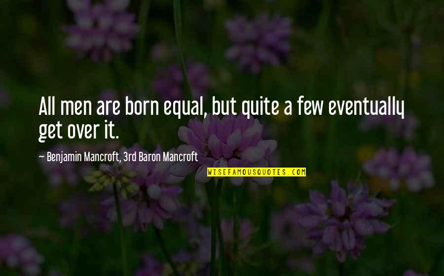 Corpocracy Wikipedia Quotes By Benjamin Mancroft, 3rd Baron Mancroft: All men are born equal, but quite a Corpocracy Wikipedia Quotes By Benjamin Mancroft, 3rd Baron Mancroft: All men are born equal, but quite a