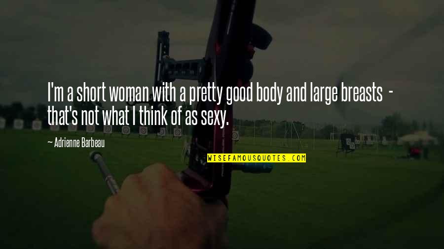 Corporal Himmelstoss Quotes By Adrienne Barbeau: I'm a short woman with a pretty good Corporal Himmelstoss Quotes By Adrienne Barbeau: I'm a short woman with a pretty good