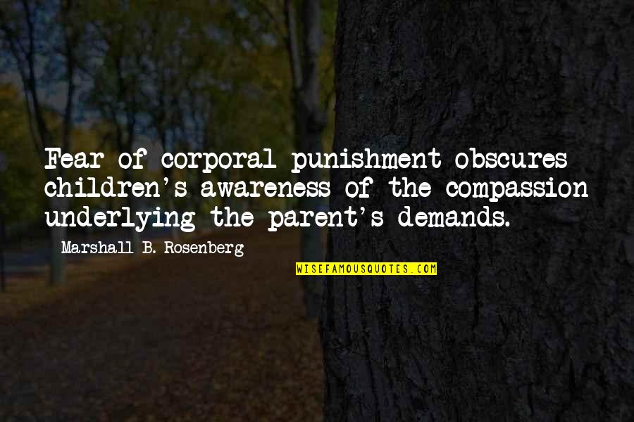 Corporal Quotes By Marshall B. Rosenberg: Fear of corporal punishment obscures children's awareness of