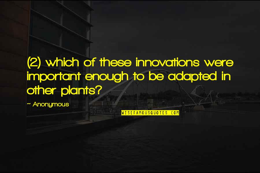 Corporal Stitch Jones Quotes By Anonymous: (2) which of these innovations were important enough