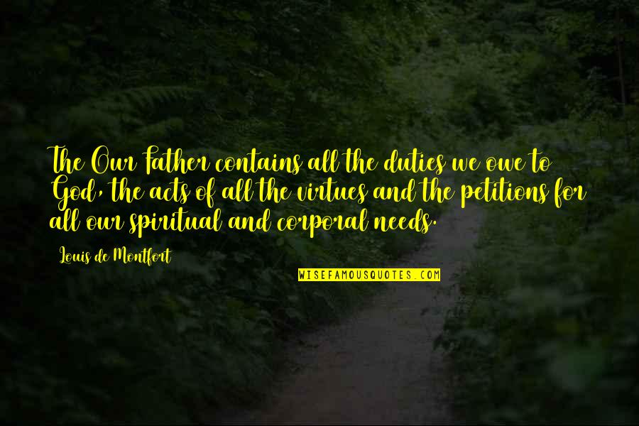 Corporal's Quotes By Louis De Montfort: The Our Father contains all the duties we