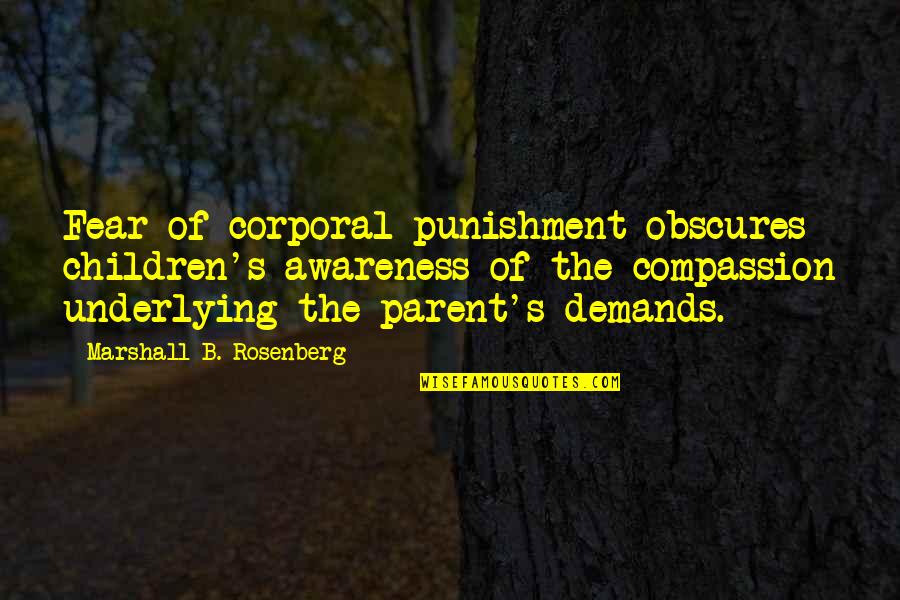 Corporal's Quotes By Marshall B. Rosenberg: Fear of corporal punishment obscures children's awareness of