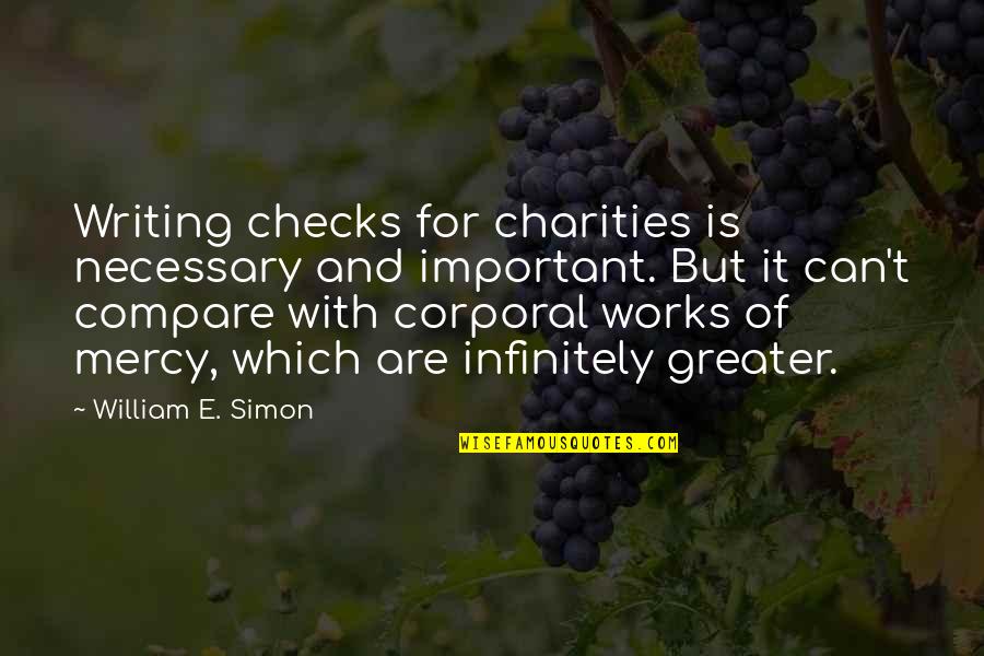 Corporal's Quotes By William E. Simon: Writing checks for charities is necessary and important.